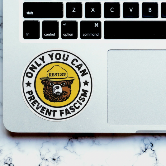 ONLY YOU CAN PREVENT FASCISIM