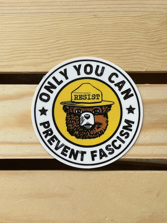 ONLY YOU CAN PREVENT FASCISIM